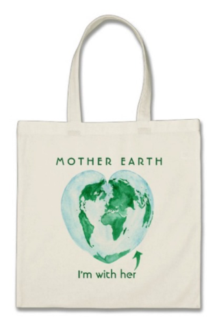 Image of a reusable canvas bag with the world in the shape of a heart and the words "Mother Earth: I'm With Her"